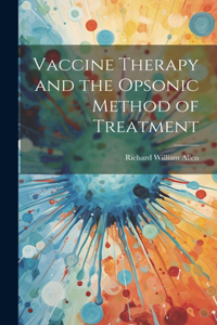 Vaccine Therapy and the Opsonic Method of Treatment