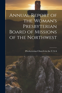 Annual Report of the Woman's Presbyterian Board of Missions of the Northwest