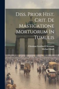 Diss. Prior Hist. Crit. De Masticatione Mortuorum In Tumulis