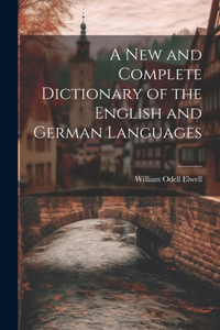 New and Complete Dictionary of the English and German Languages
