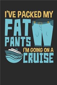 I've Packed My Fat Pants I'm Going On A Cruise