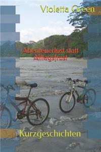 Abenteuerlust statt Alltagsfrust
