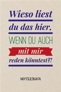 Wieso liest du das hier NOTIZBUCH