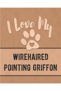 I Love My Wirehaired Pointing Griffon