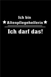 Ich bin Altenpflegehelferin Ich darf das