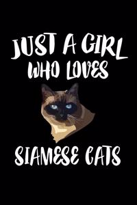 Just A Girl Who Loves Siamese Cats