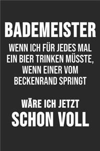 Bademeister Wenn Ich für Jedes Mal Ein Bier Trinken Müsste, Wenn Einer Vom Beckenrand Springt Wäre Ich Jetzt Schon Voll