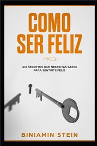 Como ser feliz