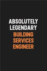 Absolutely Legendary Building Services Engineer