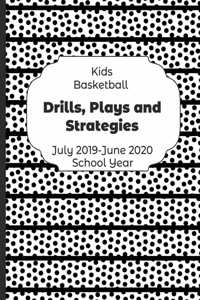 Kids Basketball Drills, Plays and Strategies July 2019 - June 2020 School Year