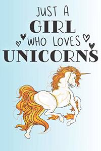 Just A Girl Who Loves Unicorns: Cute Unicorn Lovers Journal / Notebook / Diary / Birthday Gift (6x9 - 110 Blank Lined Pages)