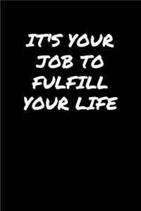 Its Your Job To Fulfill Your Life