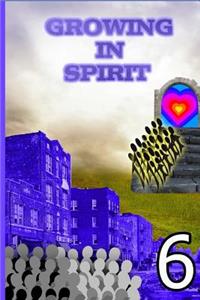 Growing in spirit - 6