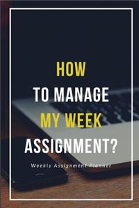 How To Manage My Week Assignment?