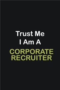 Trust Me I Am A Corporate Recruiter