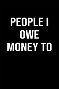 People I Owe Money To