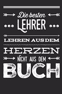 Die besten Lehrer lehren aus dem Herzen, nicht aus dem Buch