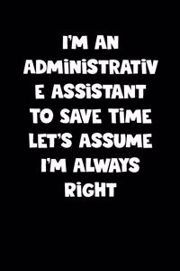 Administrative Assistant Notebook - Administrative Assistant Diary - Administrative Assistant Journal - Funny Gift for Administrative Assistant