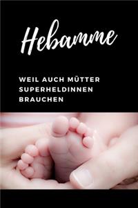 Hebamme Weil auch Mütter Superheldinnen brauchen