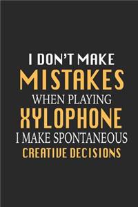 I Don't Make Mistakes When Playing Xylophone I Make Spontaneous Creative Decisions