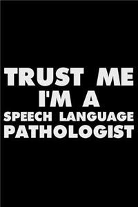 Trust Me I'm a Speech Language Pathologist