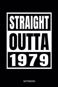 Straight Outta 1979 Notebook: 40 Birthday or Anniversary Gift I Funny Fortieth Happy Bday Party Present Born in 1979 Celebration I Size 6 X 9 I Ruled Paper 110 I Notebook Planner