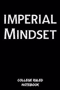 Imperial Mindset: College Ruled Notebook (6x9, 120 Pages)