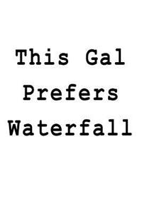 This Gal Prefers Waterfall