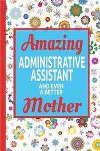 Amazing Administrative Assistant And Even A Better Mother