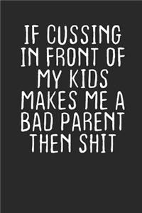 If cussing in Front of my Kids makes me a Bad Parent then Shit