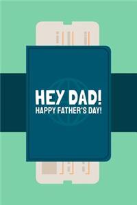 Hey Dad Happy Father's Day