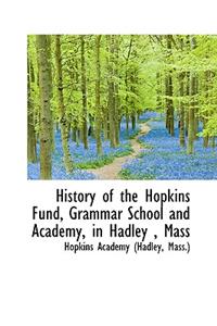 History of the Hopkins Fund, Grammar School and Academy, in Hadley, Mass