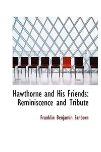 Hawthorne and His Friends: Reminiscence and Tribute