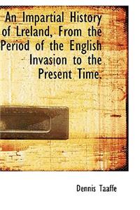 An Impartial History of Lreland, from the Period of the English Invasion to the Present Time.