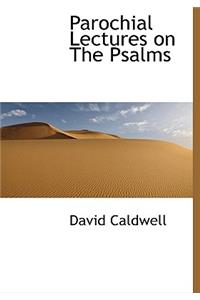 Parochial Lectures on the Psalms