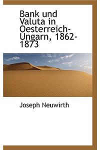 Bank Und Valuta in Oesterreich-Ungarn, 1862-1873