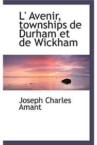 L' Avenir, Townships de Durham Et de Wickham