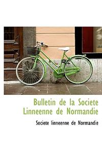 Bulletin de La Soci T Linn Enne de Normandie