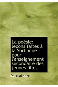 La Po Sie; Le Ons Faites La Sorbonne Pour L'Enseignement Secondaire Des Jeunes Filles