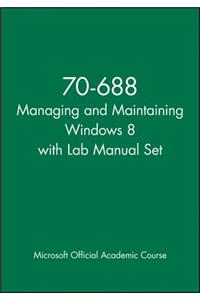 70-688 Managing and Maintaining Windows 8 with Lab Manual Set