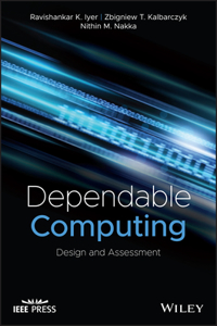 Dependable Computing: Design and Assessment