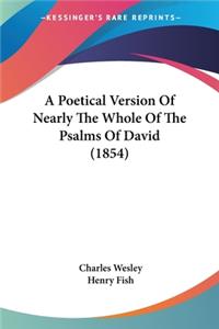 Poetical Version Of Nearly The Whole Of The Psalms Of David (1854)