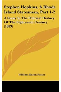 Stephen Hopkins, A Rhode Island Statesman, Part 1-2