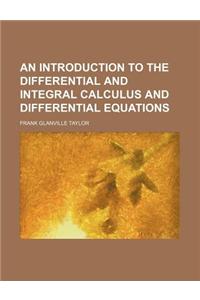An Introduction to the Differential and Integral Calculus and Differential Equations
