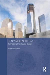 Ten Years After 9/11 - Rethinking the Jihadist Threat