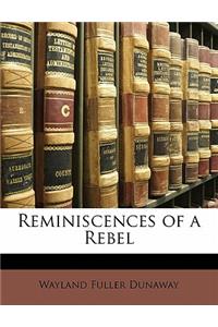 Reminiscences of a Rebel