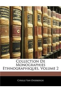 Collection de Monographies Ethnographiques, Volume 2
