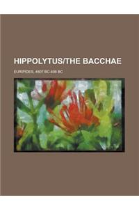 Hippolytus-The Bacchae