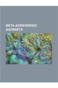 Beta-Adrenergic Agonists: Salbutamol, Clenbuterol, Ractopamine, Salmeterol, Levosalbutamol, Dobutamine, Beta2-Adrenergic Agonist, Formoterol