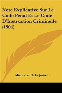 Note Explicative Sur Le Code Penal Et Le Code D'Instruction Criminelle (1904)